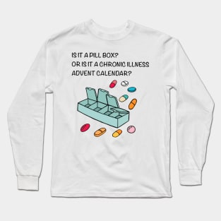 Is it a Pill Box?or is it a Chronic Illnesses Advent Calendar? Long Sleeve T-Shirt